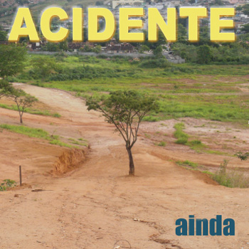 AINDA is the ACIDENTE's 2012 independent
                    release