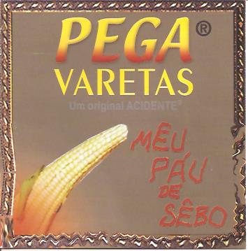 Pega Varetas
                - Meu Pau de Sebo - 2003 - CD