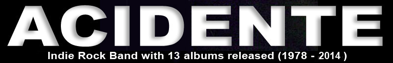 WELCOME TO THE ACIDENTE'S
                  SITE, the Brazilian indie rock band with 14 albums
                  released (1978 / 2014)