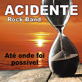 At Onde Foi Possvel  a 16 produo da
                  Acidente Rock Band