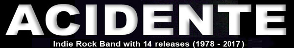 ACIDENTE, the Brazilian Indie Rock
Band with 14 releases (1978 / 2016) ACIDENTE, the
Brazilian Indie Rock Band with 14 releases (1978 /
2016)