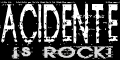 Acidente is rock -
                                          www.acidente.ac